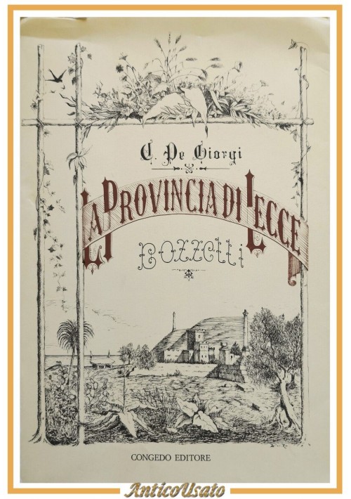 LA PROVINCIA DI LECCE Bozzetti di Cosimo De Giorgi 2 volumi 1975 Congedo Libro