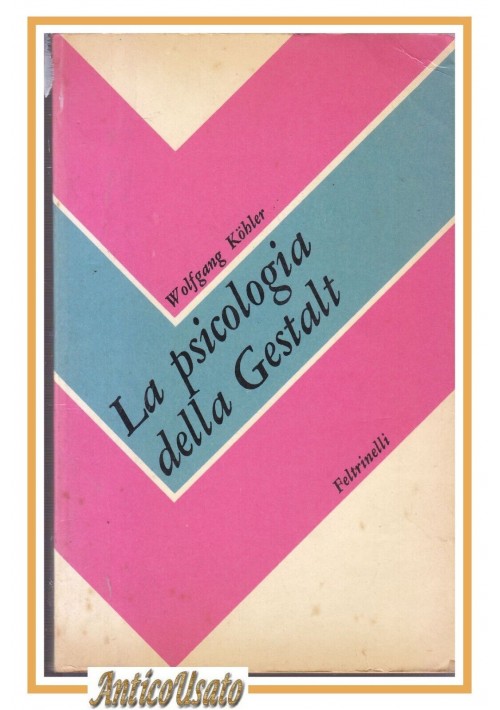 LA PSICOLOGIA DELLA GESTALT di Wolfgang Kobler 1971 Feltrinelli Libro Köbler