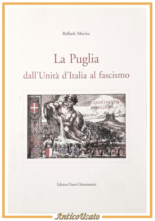 LA PUGLIA DALL'UNITA D'ITALIA AL FASCISMO di Raffaele Macina 2010 Libro storia