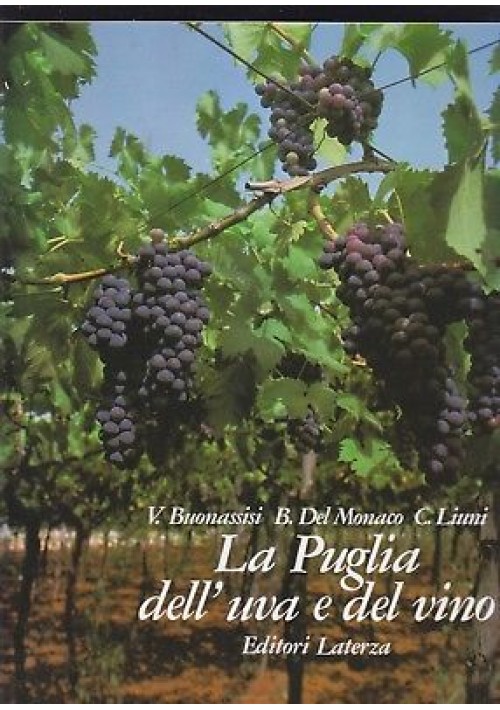 LA PUGLIA DELL'UVA E DEL VINO Buonassisi Del Monaco Liuni 1983 Editori Laterza  *