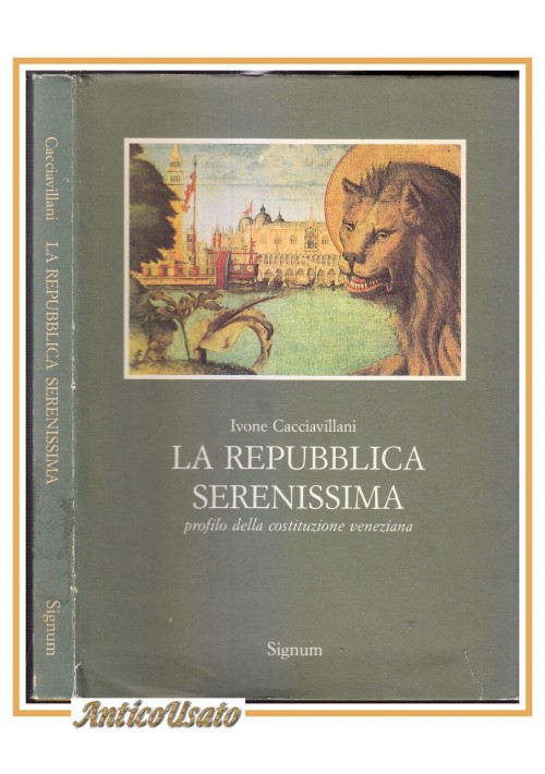 LA REPUBBLICA SERENISSIMA di Ivone Cacciavillani 1985 Signum libro costituzione
