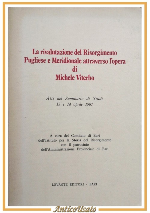 LA RIVALUTAZIONE DEL RISORGIMENTO PUGLIESE E MERIDIONALE Michele Viterbo Libro