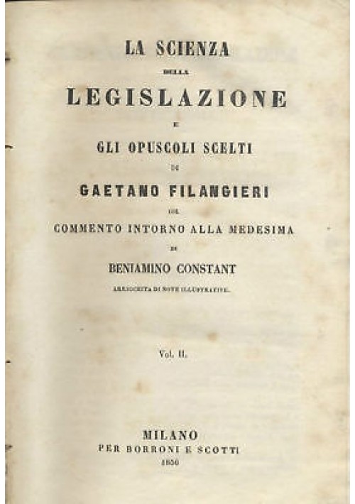 LA SCIENZA DELLA LEGISLAZIONE E GLI OPUSCOLI SCELTI vol.II di Filangieri - 1856