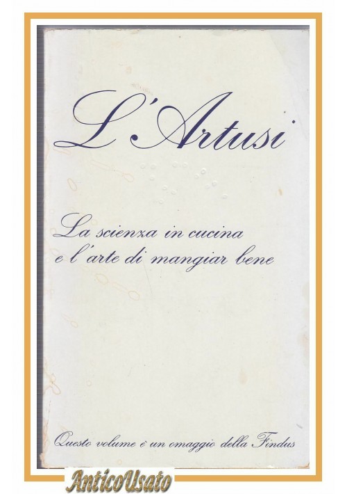 LA SCIENZA IN CUCINA E L'ARTE DI MANGIAR BENE di Artusi 1972 Garzanti per Findus