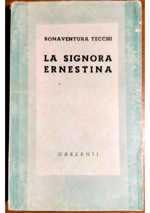 LA SIGNORA ERNESTINA di Bonaventura Tecchi 1942 Garzanti Libro romanzo