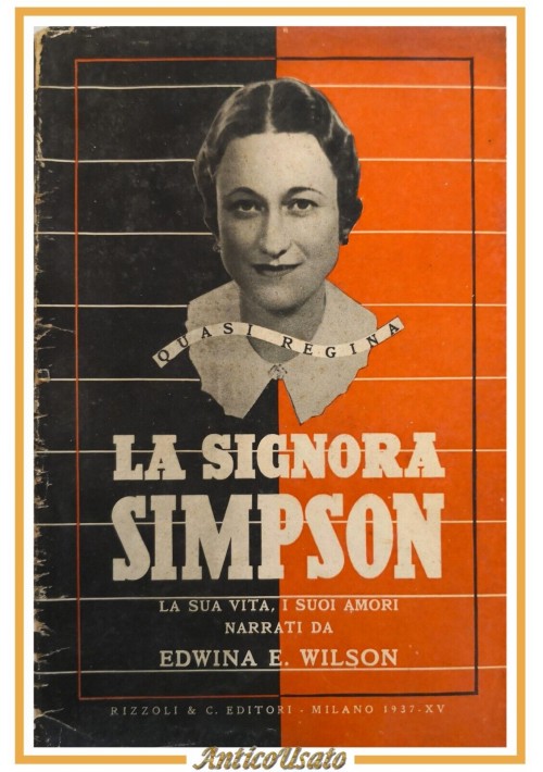 LA SIGNORA SIMPSON di Edwina Wilson 1937 Rizzoli libro biografia sua vita amori