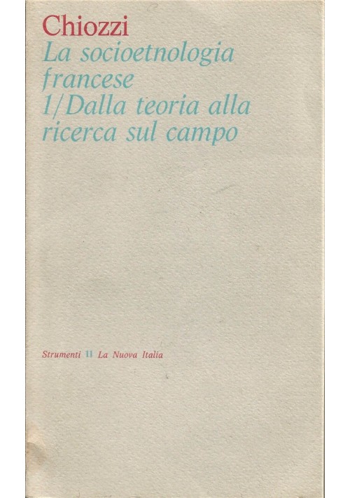 LA SOCIOETNOLOGIA FRANCESE 2 volumi di Paolo Chiozzi 1974 La Nuova Italia 