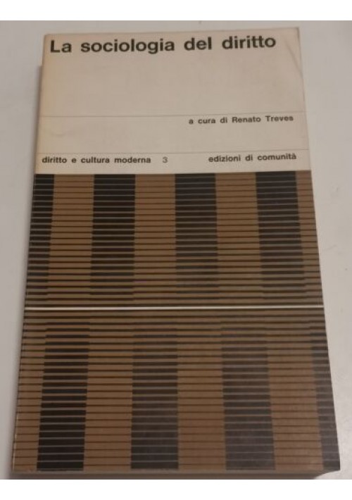 LA SOCIOLOGIA DEL DIRITTO a cura Renato Treves edizioni di comunità Libro 1966