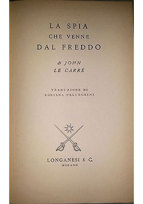 LA SPIA CHE VENNE DAL FREDDO di John Le Carré - Longanesi editore 1964