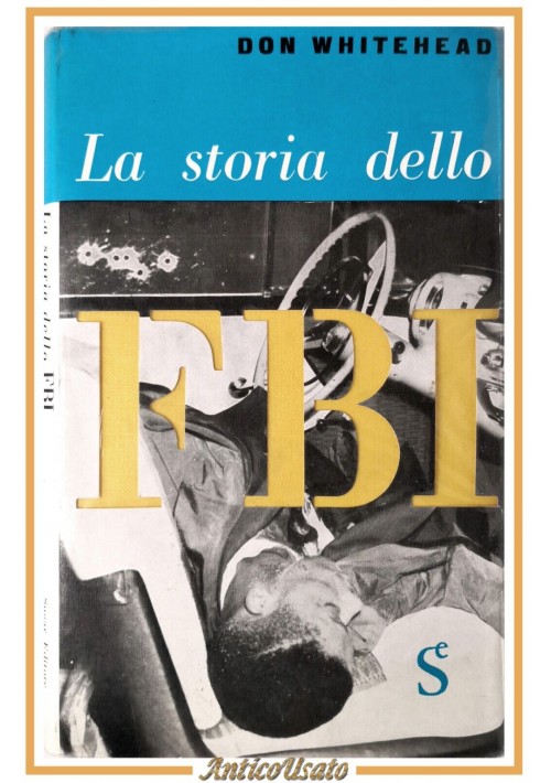 ESAURITO - LA STORIA DELLO FBI di Don Whitehead 1964 Sugar editore libro spionaggio