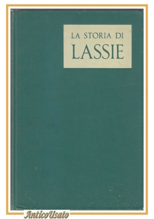 LA STORIA DI LASSIE di Weatherwax Rothwell libro Addestramento Cani Collie 1950