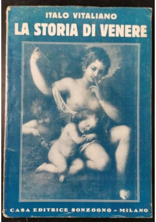 LA STORIA DI VENERE di Italo Vitaliano 1932 Sonzogno Editore libro