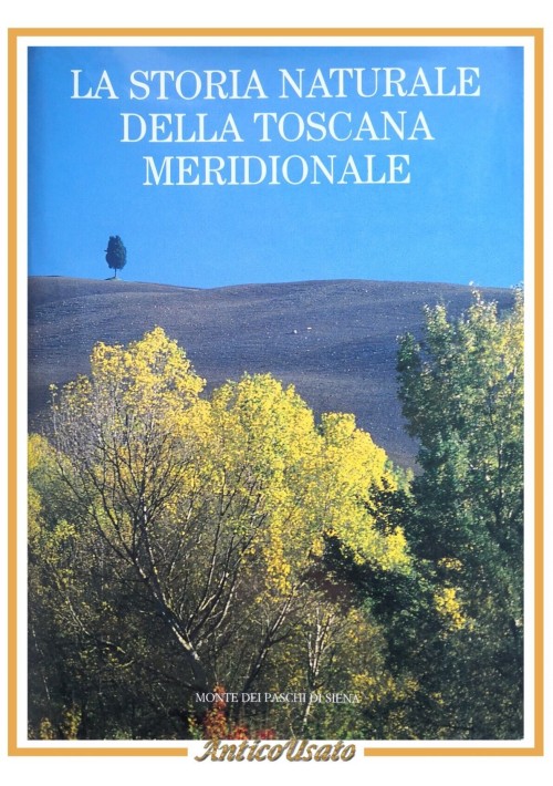 LA STORIA NATURALE DELLA TOSCANA MERIDIONALE di Folco Giusti 1993 MPS Libro su