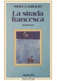 LA STRADA FRANCESCA di Nino Casiglio 1980 Rusconi libro romanzo I edizione