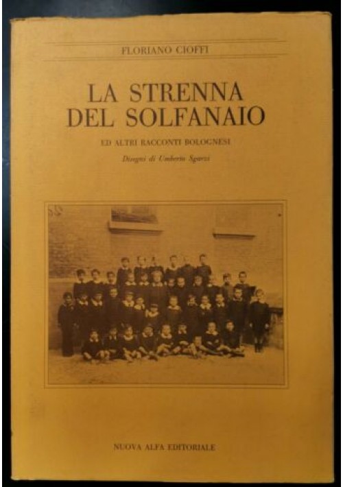 LA STRENNA DEL SOLFANAIO ed altri racconti Bolognesi di Floriano Cioffi libro