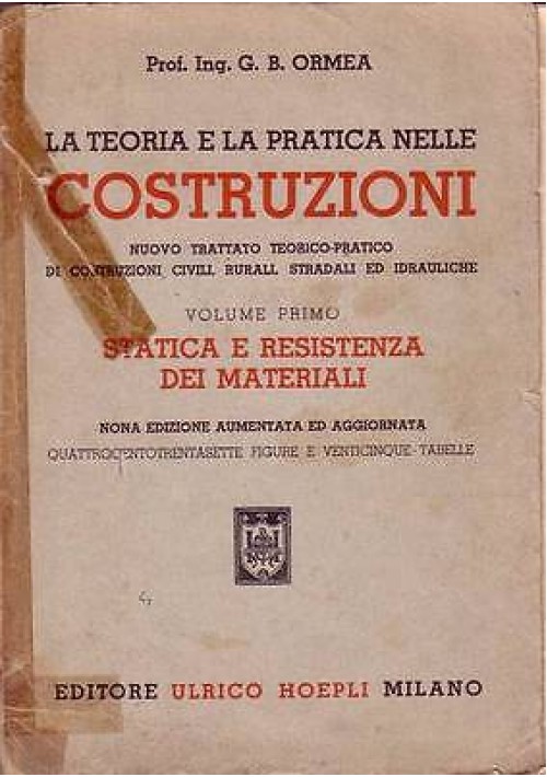 LA TEORIA E LA PRATICA NELLE COSTRUZIONI VOLUME I di G. B. Ormea 1954 Hoepli