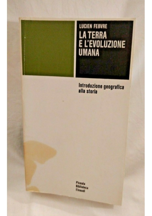 LA TERRA E L'EVOLUZIONE UMANA di Lucien Febvre 1980 Einaudi libro storia 