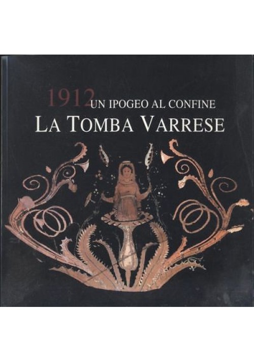 LA TOMBA VARRESE un ipogeo al confine Canosa di Puglia catalogo mostra 2000