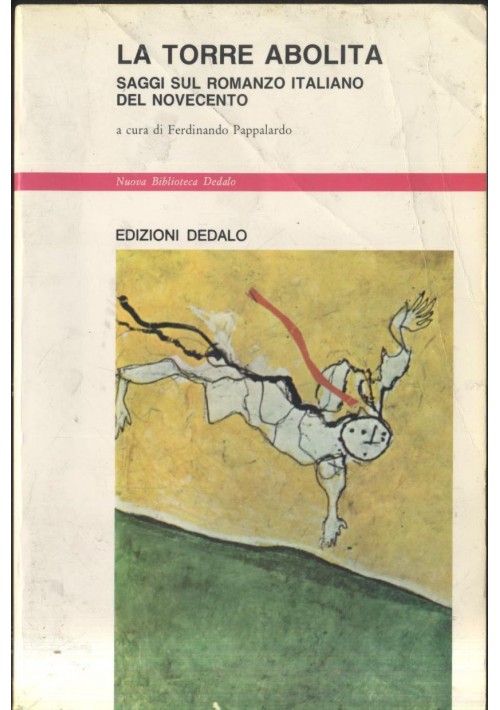 LA TORRE ABOLITA Saggi sul romanzo italiano del Novecento 1988 Dedalo *