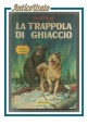 LA TRAPPOLA DI GHIACCIO di Walt Disney 1962 libro illustrato per ragazzi colori