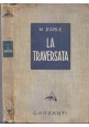 LA TRAVERSATA di Marcella D'Arle 1941 Garzanti Romanzo Libro Narrativa 
