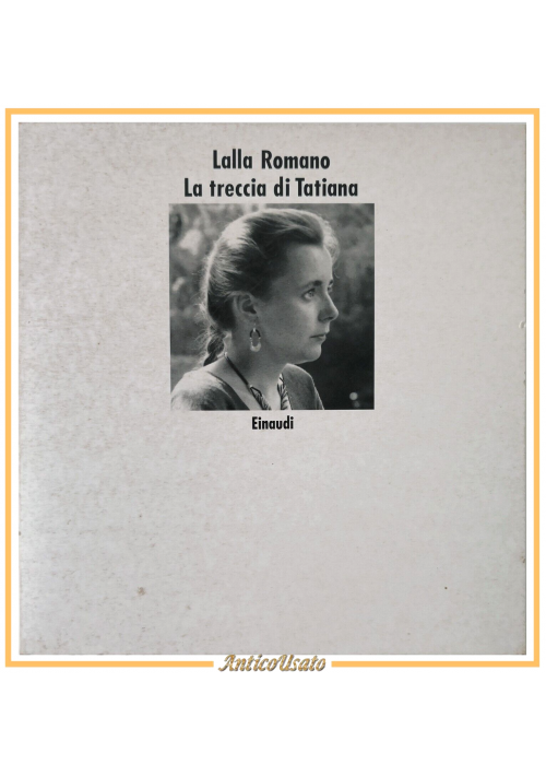 LA TRECCIA DI TATIANA Lalla Romano 1986 Einaudi Libro fotografie Antonio Ria I e