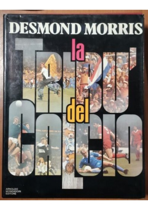 LA TRIBU' DEL CALCIO di Desmond Morris 1982 Mondadori Libro I edizione Del Buono