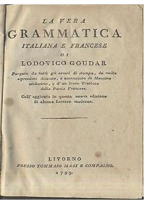 LA VERA GRAMMATICA ITALIANA E FRANCESE di Lodovico Goudar 1799 Masi libro antico