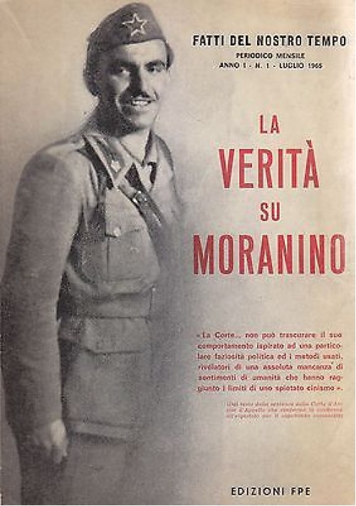 LA VERITà SU MORANINO fatti del nostro tempo anno I n.1 luglio 1965 Edizioni FPE