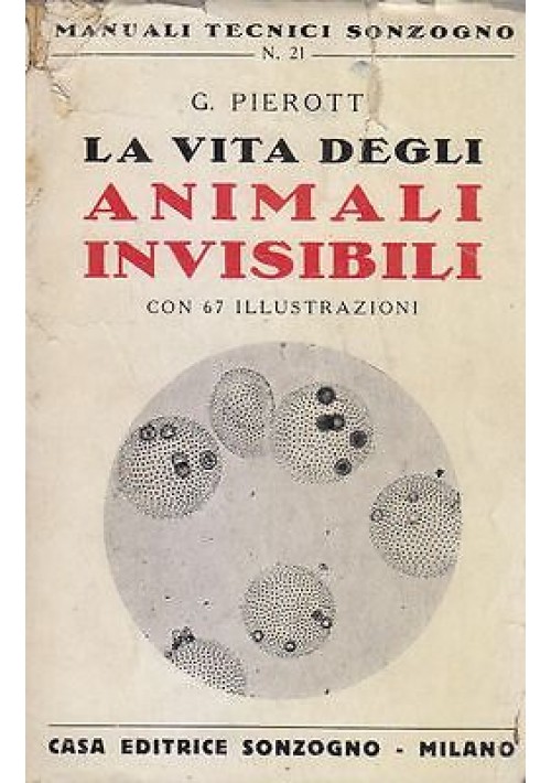 LA VITA DEGLI ANIMALI INVISIBILI di G. Pierott 1942 Casa Editrice Sonzogno 