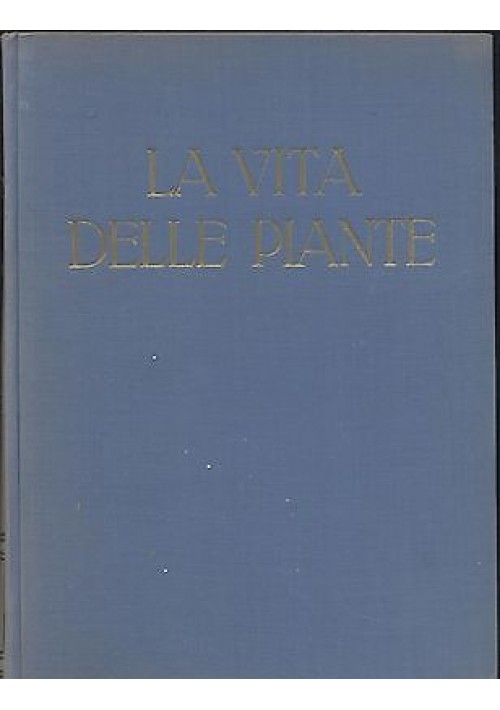 LA VITA DELLE PIANTE di Giuseppe Gola UTET 1951 - 8 tavole a colori e 423 figure