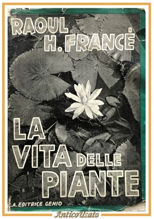 LA VITA DELLE PIANTE di Raoul Francé 1933 Genio Libro biologia