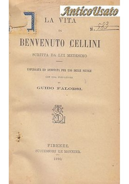 LA VITA DI BENVENUTO CELLINI SCRITTA DA LUI MEDESIMO 1890 Successori Le Monnier 