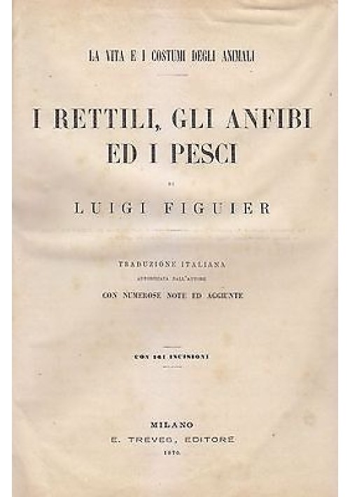 LA VITA E I COSTUMI DEGLI ANIMALI 2 VOLUMI rilegati in uno di  Luigi Figuier 1870 Treves ILLUSTRATO *