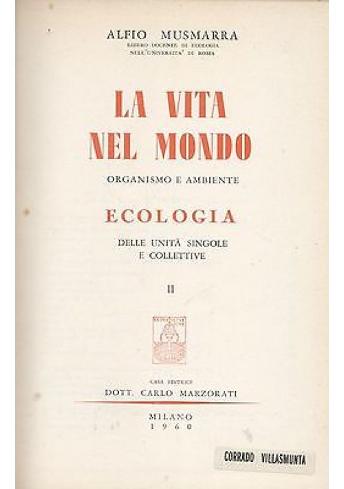 LA VITA NEL MONDO organismo e ambiente di Alfio Musmarra 2 volumi completo