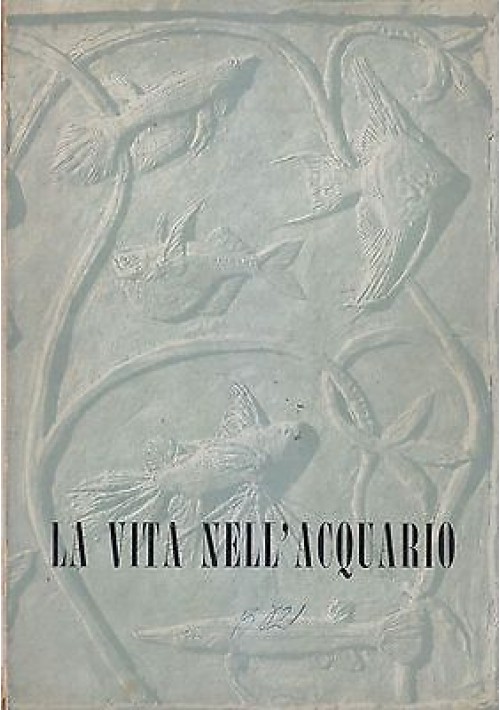 LA VITA NELL'ACQUARIO - MANUALE CATALOGO DELL’ACQUARIO DI BOLOGNA 