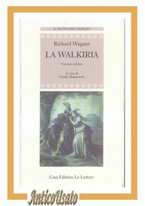 LA WALKIRIA di Richard Wagner testo a fronte 1994 Le Lettere libro opera