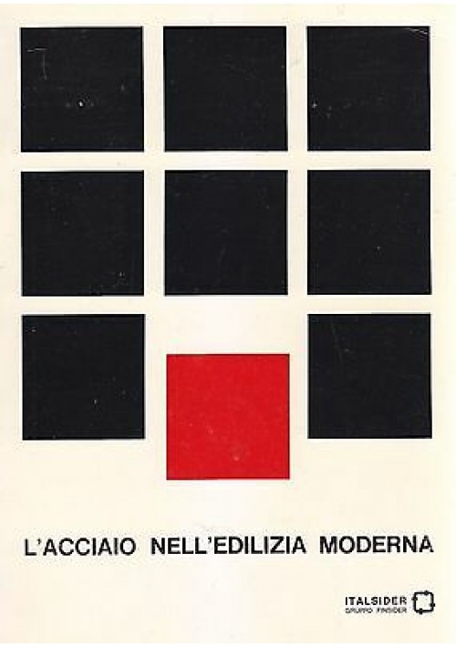 L'ACCIAIO NELL'EDILIZIA MODERNA Italsider Gruppo Finsider 1968 Bertelli libro