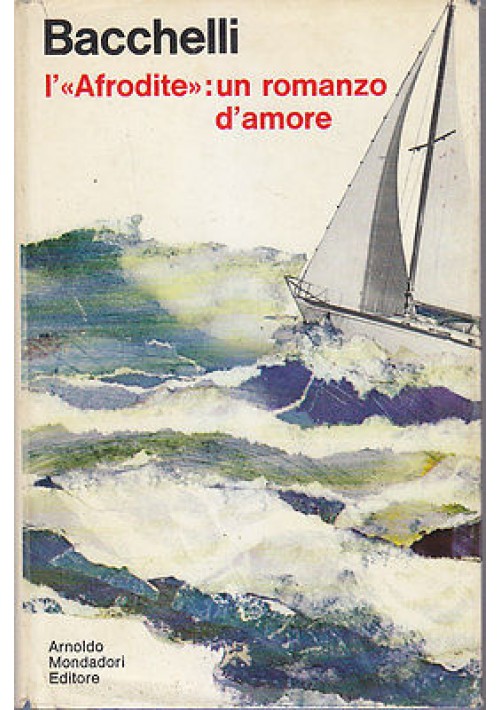 L'AFRODITE UN ROMANZO D'AMORE di Riccardo Bacchelli I edizione prima Mondadori