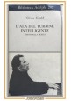 L'ALA DEL TURBINE INTELLIGENTE di Glenn Gould 1990 Adelphi Libro scritti musica