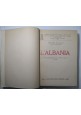 ESAURITO - L'ALBANIA di Antonio Baldacci 1930 Istituto Europa Orientale Libro illustrato