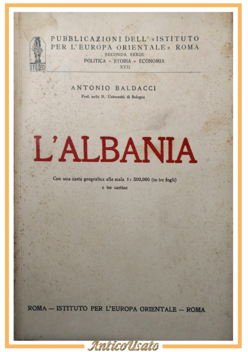 ESAURITO - L'ALBANIA di Antonio Baldacci 1930 Istituto Europa Orientale Libro illustrato