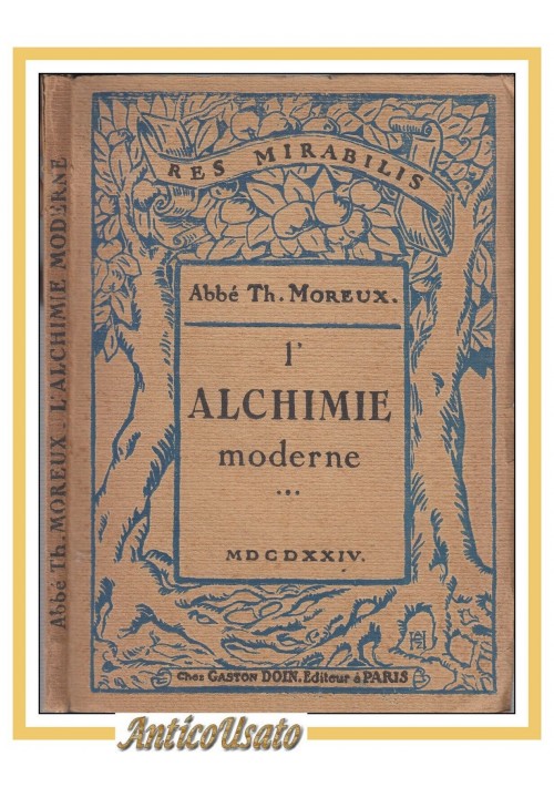 L'ALCHIMIE MODERNE par L'Abbé Th Moreux 1924 libro alchimia esoterismo francese