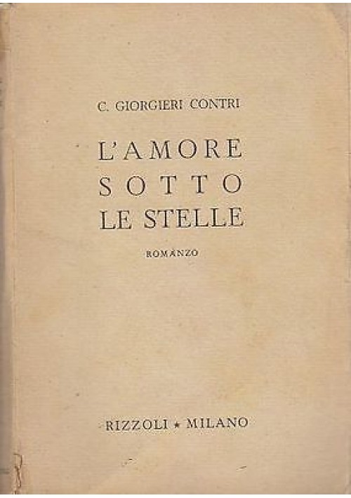 L'AMORE SOTTO LE STELLE di Cosimo Giorgieri Contri - Rizzoli editore 1945 
