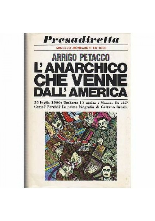 esaurito - L’ANARCHICO CHE VENNE DALL’AMERICA di Arrigo Petacco 1969 Mondadori libro Bresci