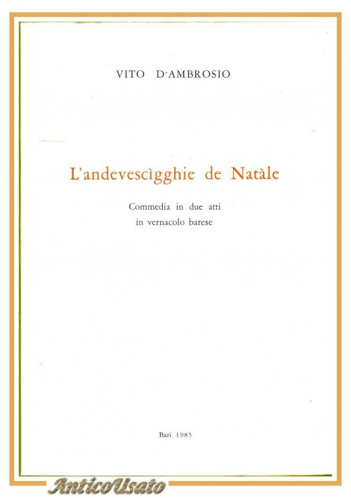 L'ANDEVESCIGGHIE DE NATALE di Vito D'Ambrosio Commedia dialetto Barese libro