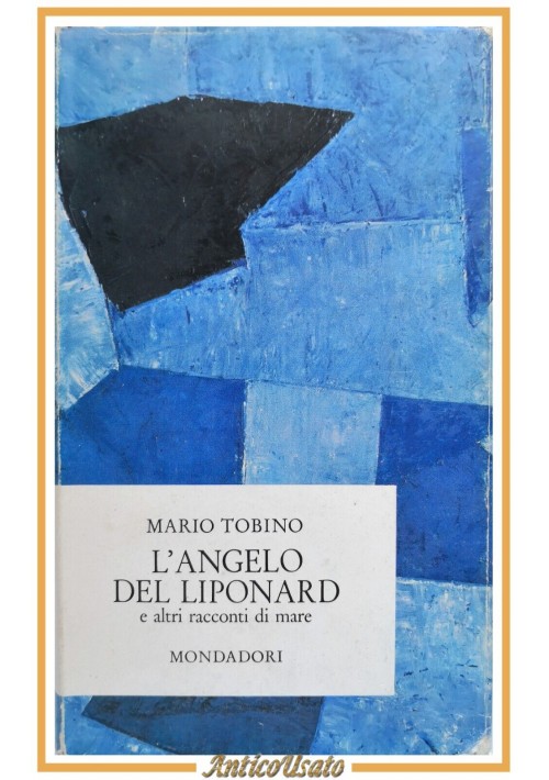 L'ANGELO DEL LIPONARD racconti di Mario Tobino 1963 Mondadori I edizione libro