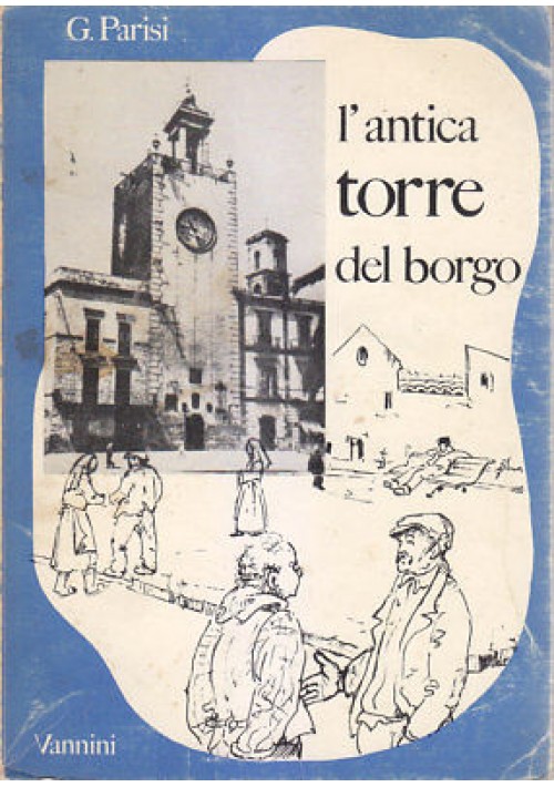 L'ANTICA TORRE DEL BORGO Giovanni Parisi 1975 Vannini editore - Terlizzi