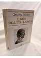 ESAURITO - L'ARTE DELL'ETÀ CLASSICA di Giovanni Becatti 1980 Sansoni libro storia 