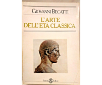 L'ARTE DELL'ETÀ CLASSICA di Giovanni Becatti 1980 Sansoni libro storia 